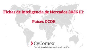 CyComex: Inteligencia de Mercados 2026 (I): Países OCDE 