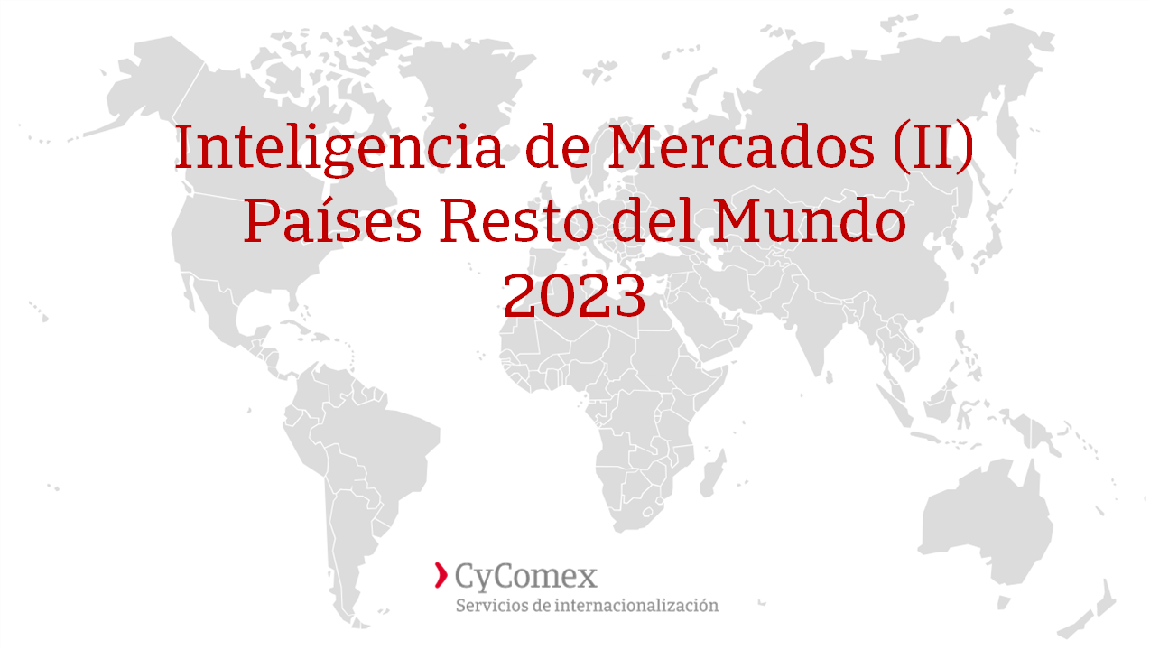 CyComex, Inteligencia de Mercados 2023 (II): Actualización países Resto del Mundo.
