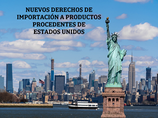 Nuevos aranceles de importación para la entrada de productos procedentes de Estados Unidos 2026